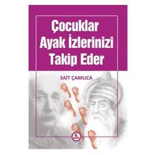 Çocuklar Ayak İzlerinizi Takip Eder - Sait Çamlıca