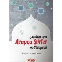 Çocuklar İçin Arapça Şiirler ve Türkçeleri - Tacettin Uzun