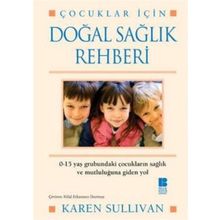 ÇOCUKLAR İÇİN DOĞAL SAĞLIK REHBERI - KAREN SULLIVAN