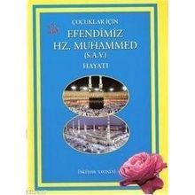 ÇOCUKLAR İÇİN EFENDIMIZ HZ. MUHAMMED (S.A.V)'IN HAYATI (3-7 YAŞ) - ENGIN ARSLAN