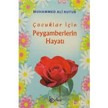 Çocuklar İçin Peygamberlerin Hayatı - Muhammed Ali Kutub