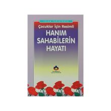 Çocuklar İçin Resimli Hanım Sahabilerin Hayatı - Seyyid Kutub