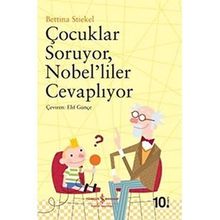 ÇOÇUKLAR SORUYOR NOBELILER CEVAPLIYOR - BETTINA STIEKEL