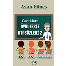 Çocuklara Öykülerle Atasözleri 2 - Asım Güneş