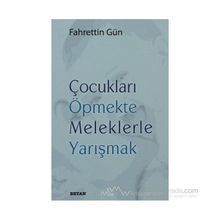 ÇOCUKLARI ÖPMEKTE MELEKLERLE YARIŞMAK - FAHRETTIN GÜN