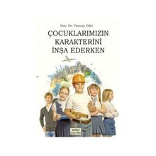 Çocuklarımızın Karakterini İnşa Ederken - yard tuncay dilci