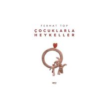Çocuklarla Heykeller - Ferhat Top