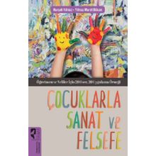 Çocuklarla Sanat ve Felsefe - Nurşah Yılmaz - Yılmaz Murat Bilican