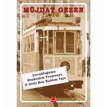 Çocukluğumu Bindirdim Tramvaya O Gitti Ben Kaldım Yaya- Müjdat Gezen