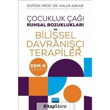 Çocukluk Çağı Ruhsal Bozuklukları ve Bilişsel Davranışçı Terapiler - Kolektif