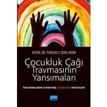 Çocukluk Çağı Travmasının Yansımaları - Alagün Belce Bahşi