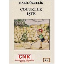 ÇOCUKLUK İŞTE - HALIL ÖZÇELİK
