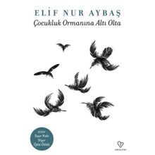 Çocukluk Ormanına Altı Oda - Elif Nur Aybaş