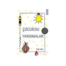 Çocuksu Yansımalar - Ayşe Kaya