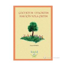 ÇOCUKTUM UFACIKTIM HAK İÇIN YOLA ÇIKTIM - ÜZEYIR GÜNDÜZ