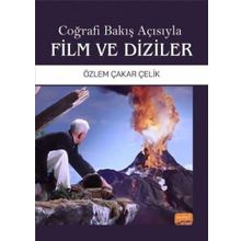 Coğrafi Bakış Açısıyla Film ve Diziler - Özlem Çakar Çelik