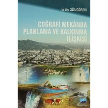 Coğrafi Mekanda Planlama ve Kalkınma İlişkisi - Ersin Güngördü