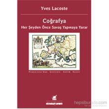 Coğrafya Her Şeyden Önce Savaş Yapmaya Yarar - Yves Lacoste