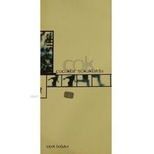 ÇOK ÇOCUKLAR SOKAKLARDA - ÇİÇEK BOĞATÜR