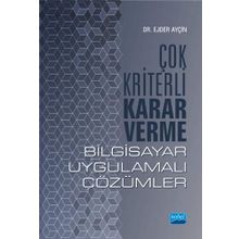 Çok Kriterli Karar Verme - Bilgisayar Uygulamalı Çözümler - Ejder Ayçın
