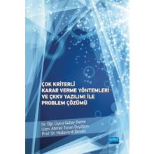 Çok Kriterli Karar Verme Yöntemleri ve Çkkv Yazılımı İle Problem Çözümü - Nobel Akademik Yayıncılık