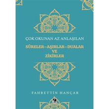Çok Okunan Az Anlaşılan Sureler Aşırlar Aualar ve Zikirler - Fahrettin Hançar