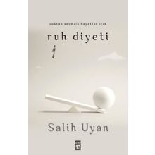Çoktan Seçmeli Hayatlar İçin Ruh Diyeti - Salih Uyan