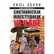 Çoktanrıcılık Hıristiyanlık Ve Kabe İslamın Kaynakları - Erol Sever