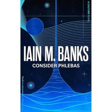 Consider Phlebas: A Culture Novel