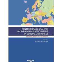 Contemporary Analysis On Syrian Immigration Issue In Europe and Turkey Akçağ Yayınları