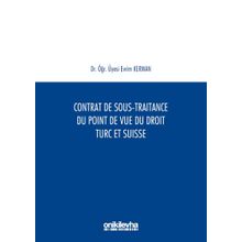 Contrat De Sous - Traitance Du Point De Vue Du Droit Turc Et SuAisse - Evrim Kerman