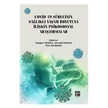 Covid 19 Sürecinin Sağlıklı Yaşam Boyutuna İlişkin Psikososyal Araştırmalar - Gazi Kitabevi Kolektif