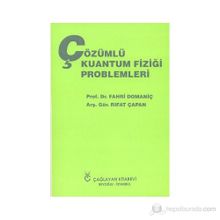 ÇÖZÜMLÜ KUANTUM FİZİĞİ PROBLEMLERI - FAHRI DOMANİÇ;RIFAT ÇAPAN