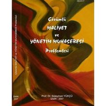 ÇÖZÜMLÜ MALIYET VE YÖNETİM MUHASEBESI PROBLEMLERI - SÜLEYMAN YÜKÇÜ