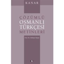 ÇÖZÜMLÜ OSMANLI TÜRKÇESİ METINLERI - MEHMET KANAR