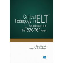 Critical Pedagogy in ELT Reunderstanding the Teacher Roles - Nobel Yayınevi