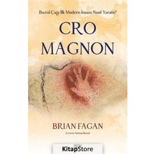 Cro Magnon - Buzul Çağı İlk Modern İnsanı Nasıl Yarattı - Brian Fagan