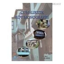 CUMALIKIZIK KÖY MONOGRAFISI - MINE ERSEVİNÇ AKKUŞ