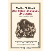 CUMHURIYET ÇOCUĞUNUN DIN DERSLERI ATATÜRK DÖNEMİ DERS KİTABI - MUHAMMED FUAD ABDULBAKI