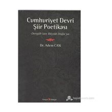 CUMHURIYET DEVRI ŞİİR POETİKASI DERGAH'TAN BÜYÜK DOĞU'YA - ADEM CAN