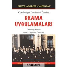 Cumhuriyet Devrimleri Üzerine Drama Uygulamaları / Fulya Adalıer Canbolat
