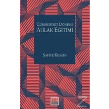 Cumhuriyet Dönemi Ahlak Eğitimi - Safiye Kesgin