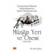 Cumhuriyet Dönemi Hükümetlerinin Kültür Politikalarında Müziğin Yeri ve Önemi 1938-1980 - Esra Çetin
