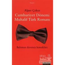 Cumhuriyet Dönemi Muhalif Türk Romanı - Alper Çeker