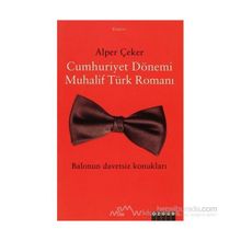 CUMHURIYET DÖNEMİ MUHALIF TÜRK ROMANI - ALPER ÇEKER