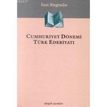 Cumhuriyet Dönemi Türk Edebiyatı - İnci Enginün