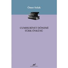 Cumhuriyet Dönemi Türk Öyküsü - Ömer Solak