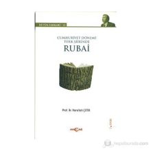 CUMHURIYET DÖNEMI TÜRK ŞIIRINDE RUBAI BÜTÜN ESERLERI - 11 - NURULLAH ÇETIN