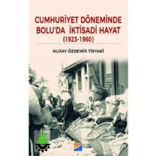 Cumhuriyet Döneminde Bolu'da İktisadi Hayat - Nuray Özdemir Tiryaki