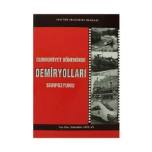 Cumhuriyet Döneminde Demiryolları Sempozyumu - Mukaddes Arslan